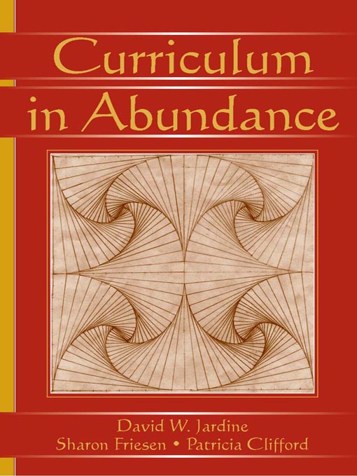 Title details for Curriculum in Abundance by David W. Jardine - Available